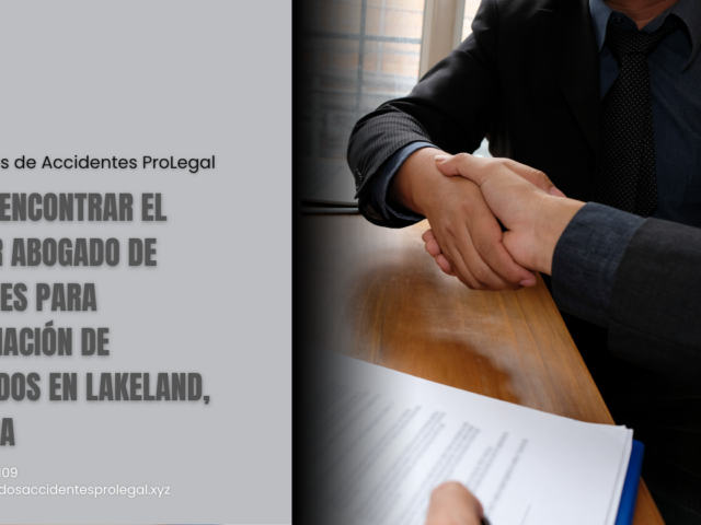Cómo encontrar el mejor abogado de lesiones para negociación de acuerdos en Lakeland, Florida